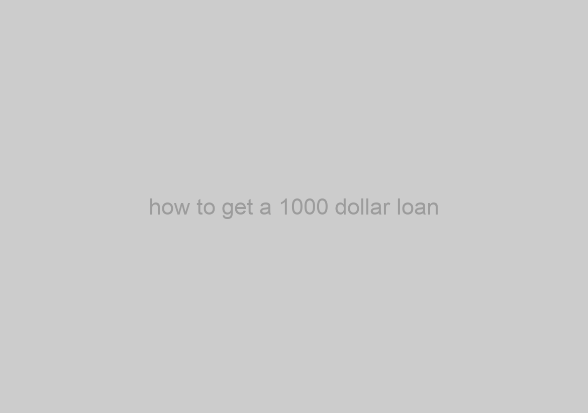 how to get a 1000 dollar loan
